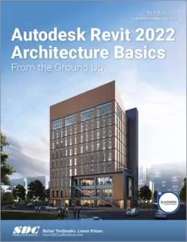 Autodesk Revit 2022 Architecture BasicsFrom the Ground Up