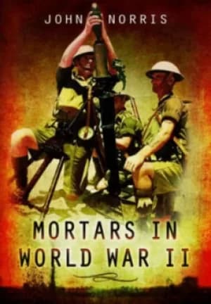 Mortars in World War II by John Norris