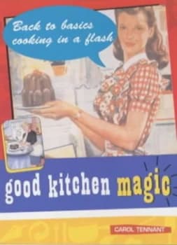 Good Kitchen Magic by Carol Tennant Paperback