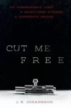Cut me free by J. R Johansson