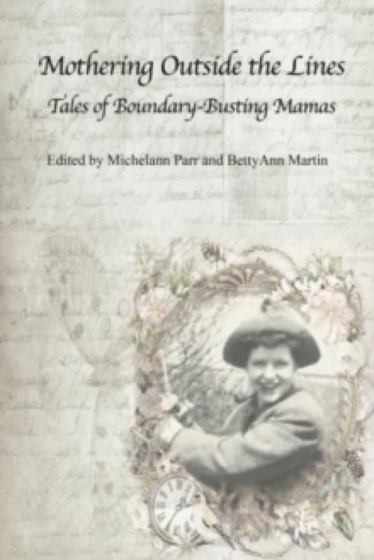 Mothering Outside the Lines: Tales of Boundary Busting Mamas Paperback / softback