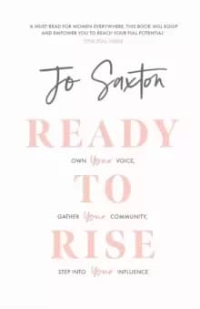Ready to Rise : Own Your Voice, Gather Your Community, Step into Your Influence
