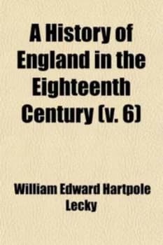 History of England in the Eighteenth Century volume 6 by William Edward Hartpole Lecky Paperback