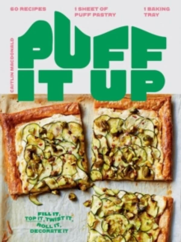 Puff It Up : 60 Recipes - 1 Sheet of Pastry, 1 Baking Tray Hardback