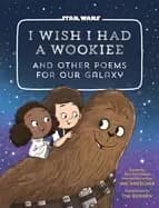 i wish i had a wookiee and other poems for our galaxy