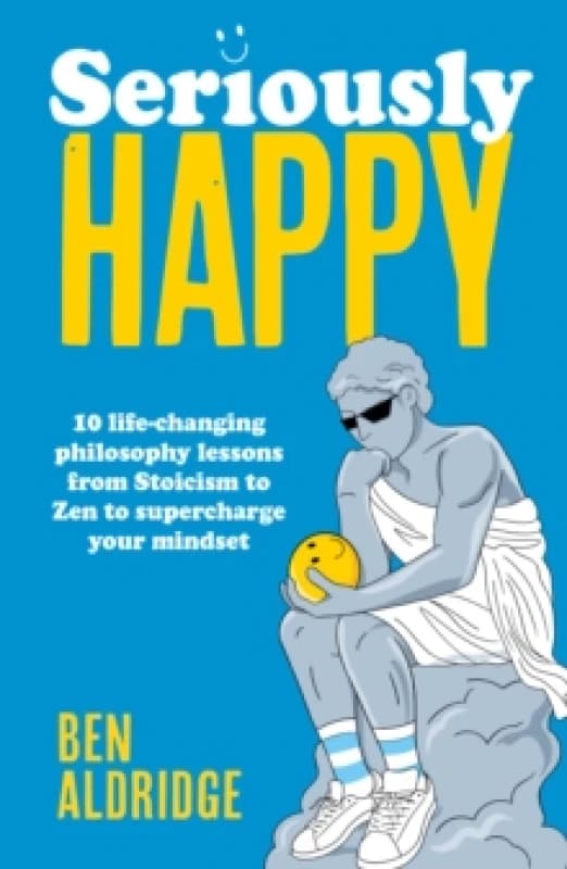 Seriously Happy. Paperback. By Ben Aldridge Books