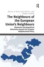 The Neighbours of the European Union's Neighbours Diplomatic and Geopolitical Dimensions beyond the European Neighbourhood Policy