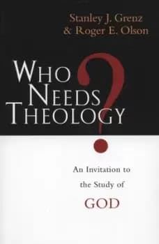 Who needs theology? by Stanley J Grenz