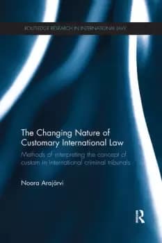 The Changing Nature of Customary International LawMethods of Interpreting the Concept of Custom in International Criminal Tribunals