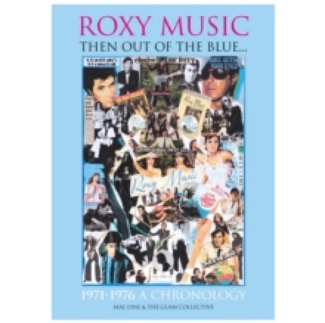 Roxy Music 'Then Out of the Blue..1971-1976 A Chronology'. Hardback. By MalOne The Glam Collective Books