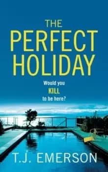The Perfect Holiday : The most exciting, addictive BRAND NEW psychological thriller