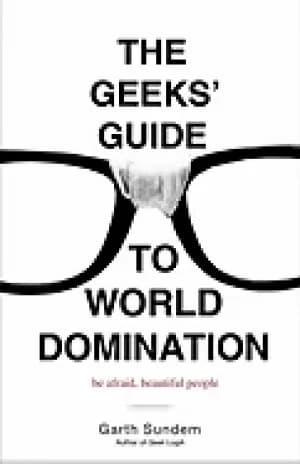 geeks guide to world domination be afraid beautiful people