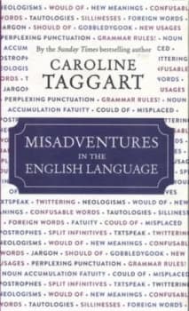 Misadventures in the English Language by Caroline Taggart Hardback