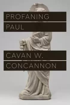 Profaning Paul by Cavan W. Concannon