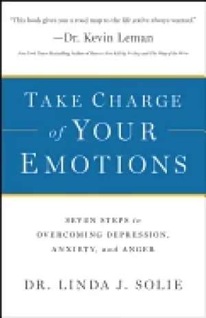 take charge of your emotions seven steps to overcoming depression anxiety