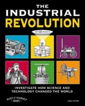 the industrial revolution investigate how science and technology changed th