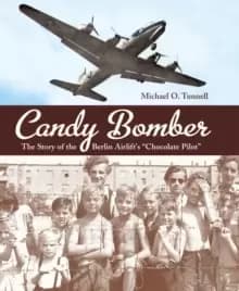 Candy Bomber : The Story of the Berlin Airlift's "Chocolate Pilot"