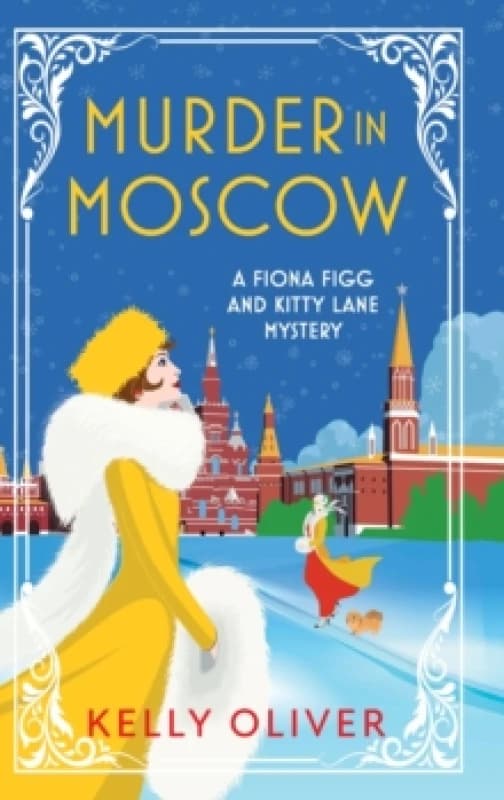 Murder in Moscow : A page-turning historical cozy mystery from Kelly Oliver Hardback