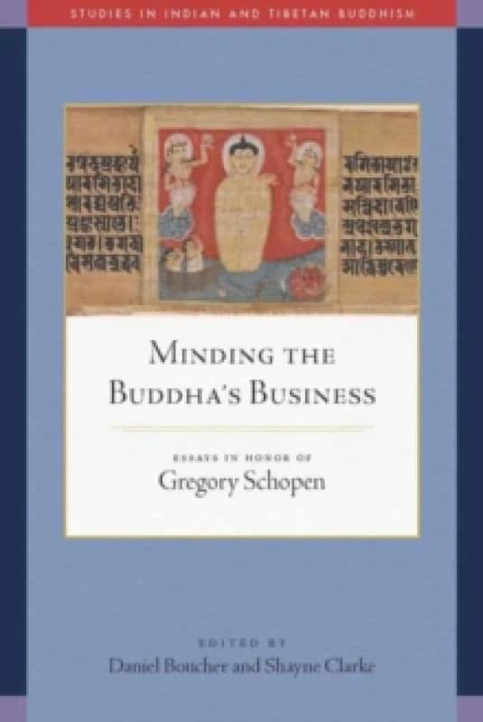 Minding the Buddha's Business : Essays in Honor of Gregory Schopen Paperback / softback