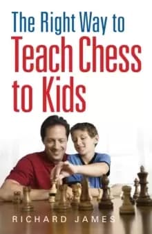 The Right Way to Teach Chess to Kids