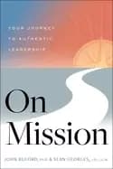 on mission your journey to authentic leadership phd john buford and jd llm