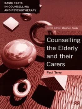 Counselling the Elderly and Their Carers by Paul Terry Paperback