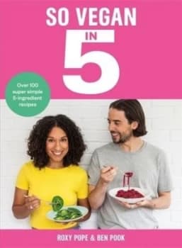 So vegan in 5 by Roxy Pope