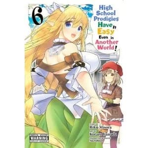High School Prodigies Have It Easy Even in Another World!, Vol. 6 (High School Prodigies Have It Easy Even in Another World!...