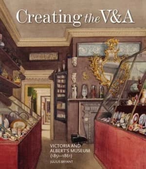 Creating the V&A by Julius Bryant