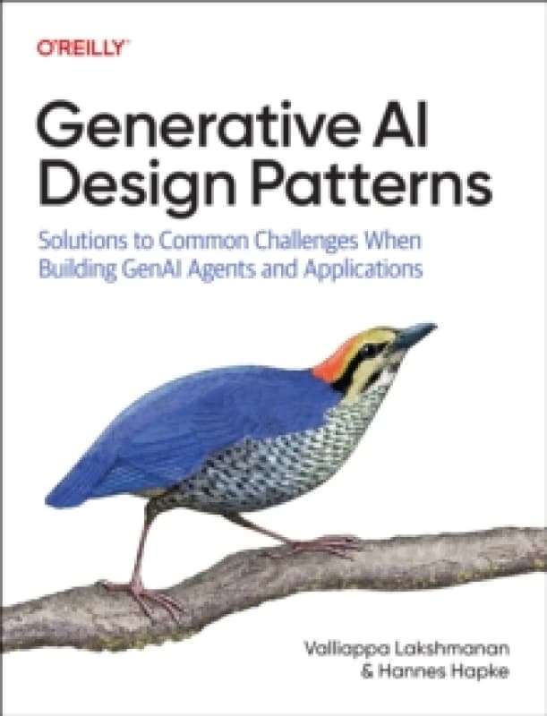 Generative AI Design Patterns : Solutions to Common Challenges When Building Genai Agents and Applications Paperback / softback