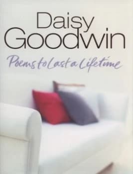 Poems to Last a Lifetime by Daisy Goodwin Hardback
