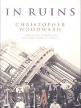 In Ruins by Christopher Woodward Book
