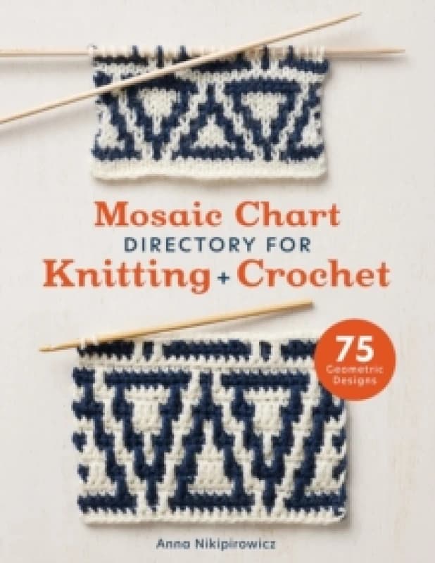 Mosaic Chart Directory for Knitting and Crochet : 75 Geometric Designs Paperback / softback
