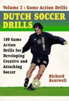 Dutch Soccer Drills. Volume 2 Game Action Plan by Richard Kentwell Paperback