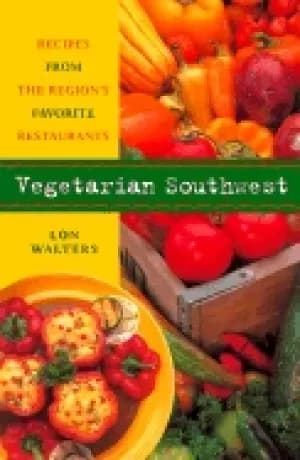 vegetarian southwest recipes from the regions favorite restaurants