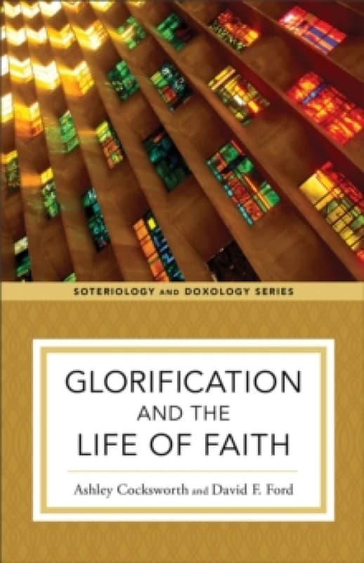 Glorification and the Life of Faith Paperback / softback