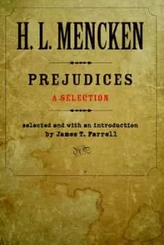 Prejudices - A Selection by Henry Louis Mencken