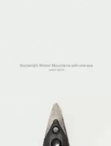 Scotland's Winter Mountains with one axe