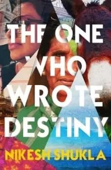 The one who wrote destiny by Nikesh Shukla