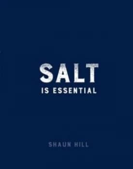 Salt Is Essential by Shaun Hill Hardback