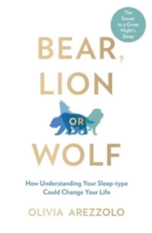 Bear, Lion or Wolf : How Understanding Your Sleep Type Could Change Your Life Paperback / softback