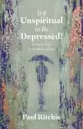 is it unspiritual to be depressed loved by god in the midst of pain