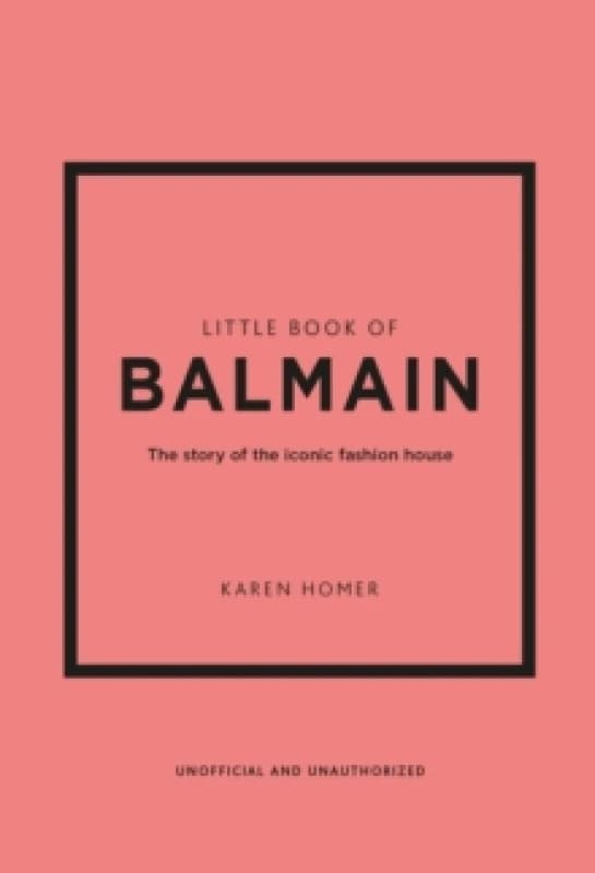Little Book of Balmain : The story of the iconic fashion house Hardback