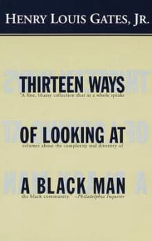 Thirteen Ways of Looking at a Black Man by Henry Louis Gates Jr Book