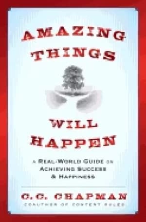 amazing things will happen a real world guide on achieving success and happ