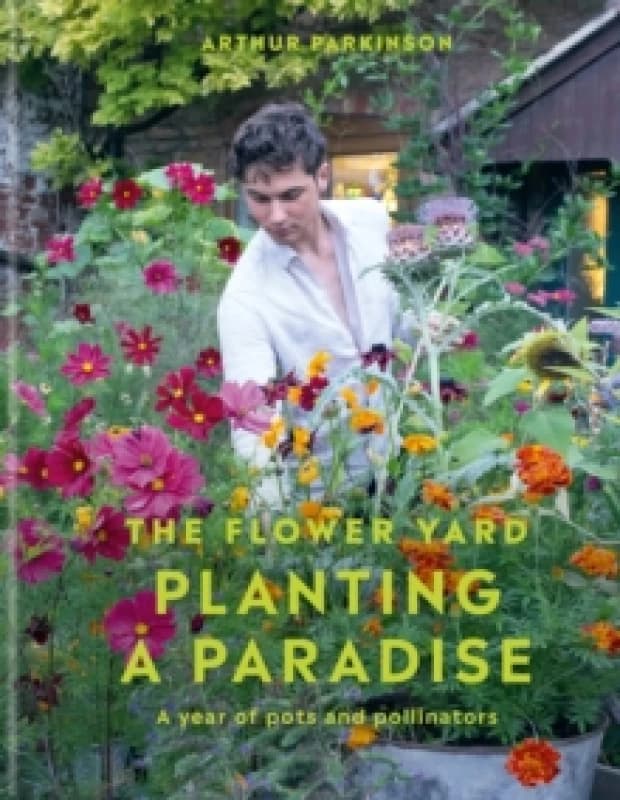 Planting a Paradise : A year of pots and pollinators Hardback