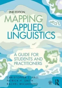 Mapping Applied LinguisticsA Guide for Students and Practitioners