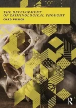The development of criminological thought by Chad Posick