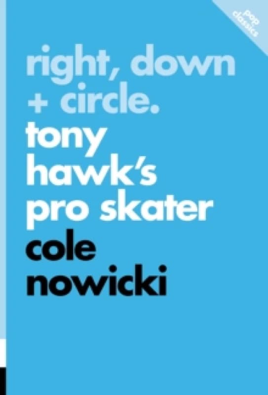 Right, Down + Circle : Tony Hawk's Pro Skater Paperback / softback