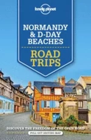 lonely planet normandy and d day beaches road trips